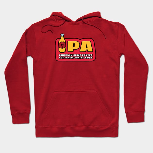 IPA: Pumpkin Spice Lattes for Basic White Guys Hoodie by Heyday Threads